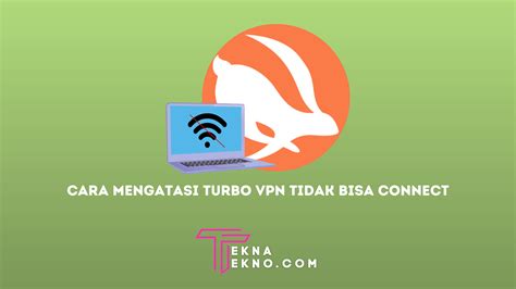 Mengatasi VPN Tidak Bisa Connect dengan Mudah dan Cepat